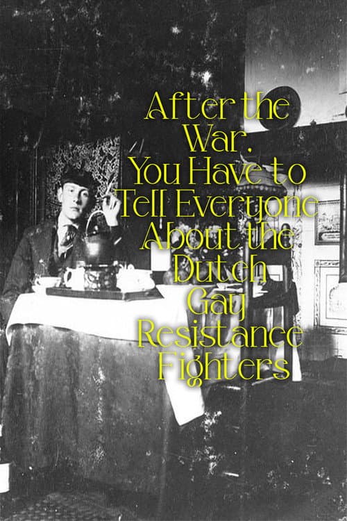 Постер: After the War, You Have to Tell Everyone About the Dutch Gay Resistance Fighters