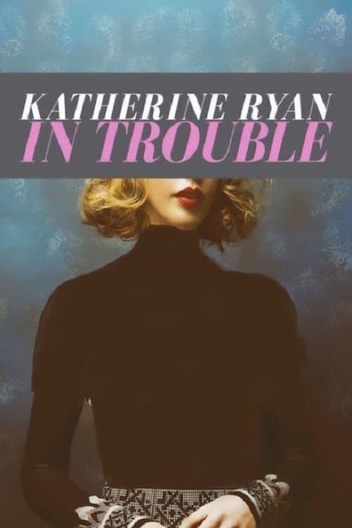 Постер: Katherine Ryan: In Trouble