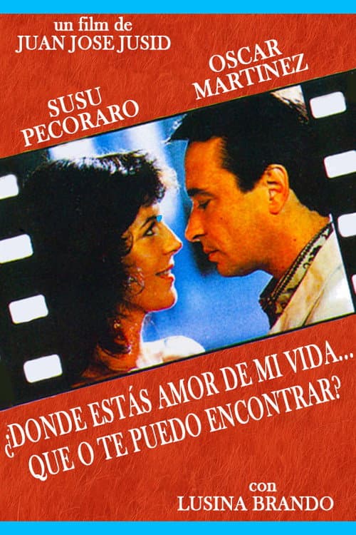Постер: ¿Dónde estás amor de mi vida... que no te puedo encontrar?