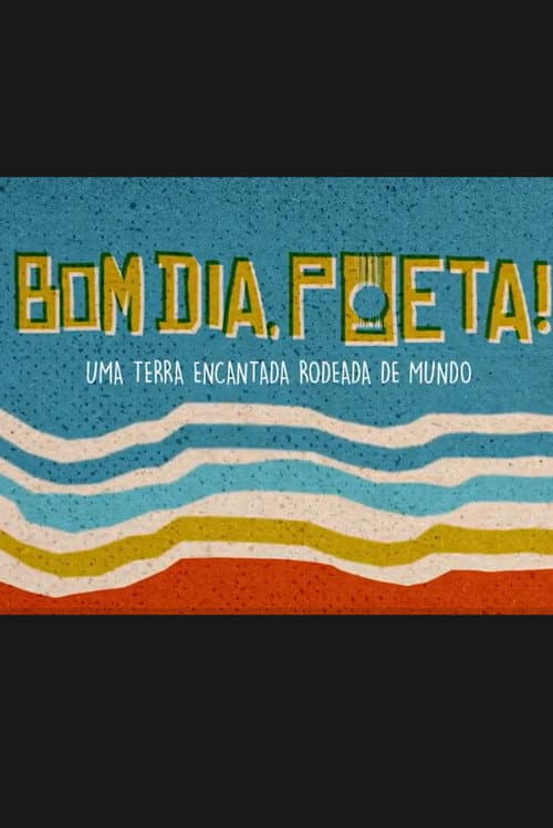 Постер: Bom Dia, Poeta!