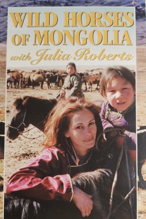 Постер: Wild Horses of Mongolia with Julia Roberts