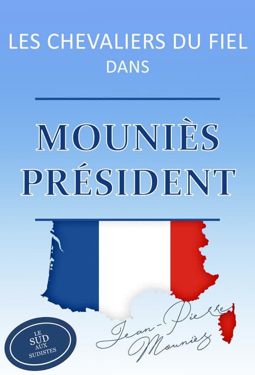 Постер: Les Chevaliers du Fiel - Mouniès président !