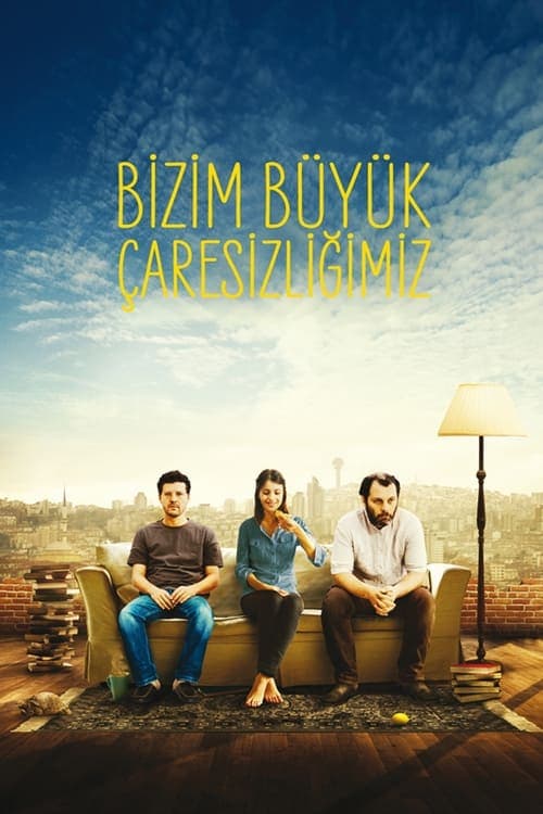 Постер: Bizim Büyük Çaresizliğimiz
