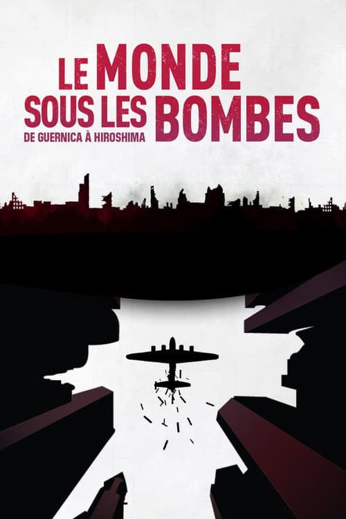 Постер: Le Monde sous les bombes, de Guernica à Hiroshima