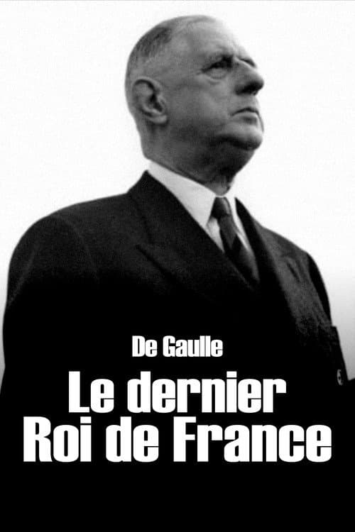 Постер: De Gaulle, le dernier roi de France
