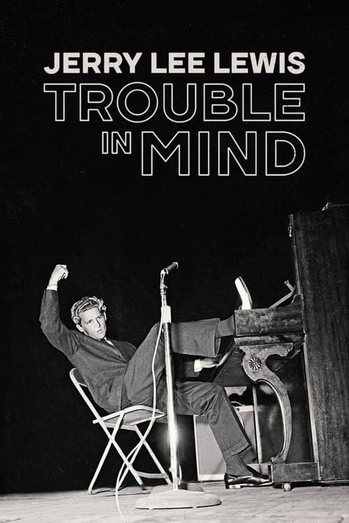 Постер: Jerry Lee Lewis: Trouble in Mind