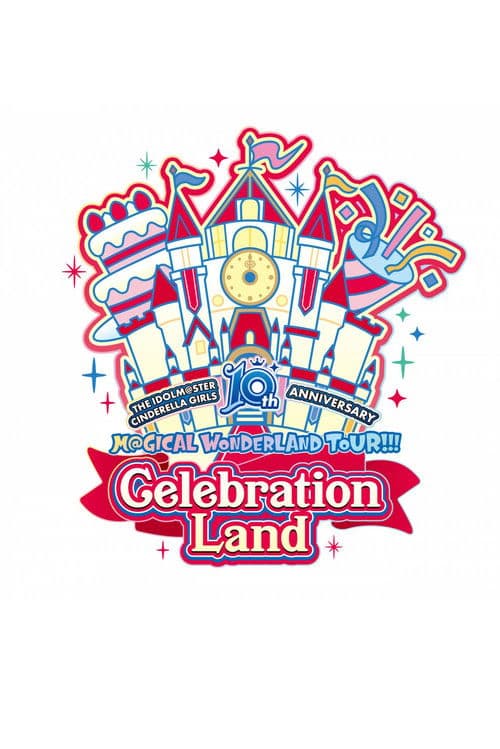 Постер: THE IDOLM@STER CINDERELLA GIRLS 10th ANNIVERSARY M@GICAL WONDERLAND!!! Celebration Land day2