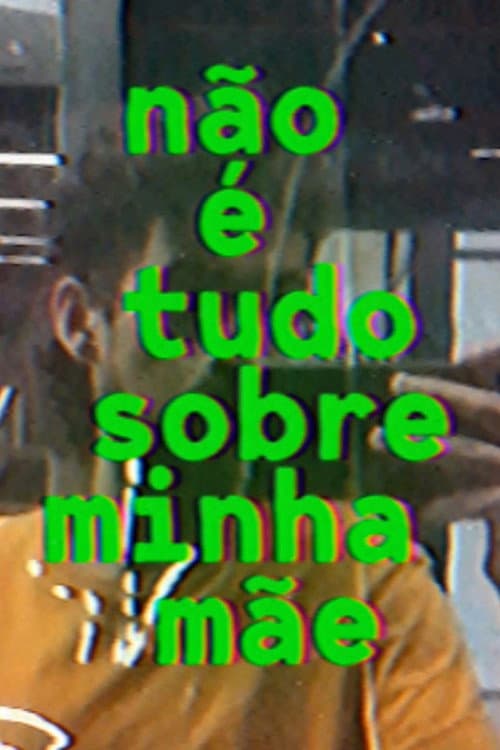 Постер: não é tudo sobre minha mãe
