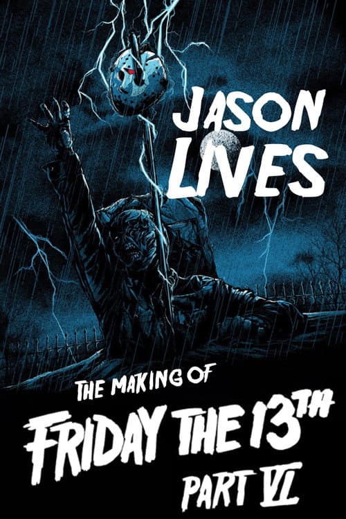 Постер: Jason Lives: The Making of Friday the 13th: Part VI