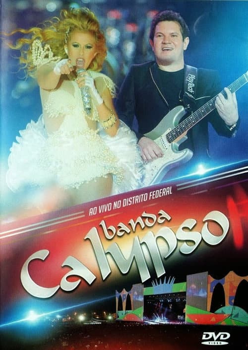 Постер: Banda Calypso: Ao Vivo No Distrito Federal