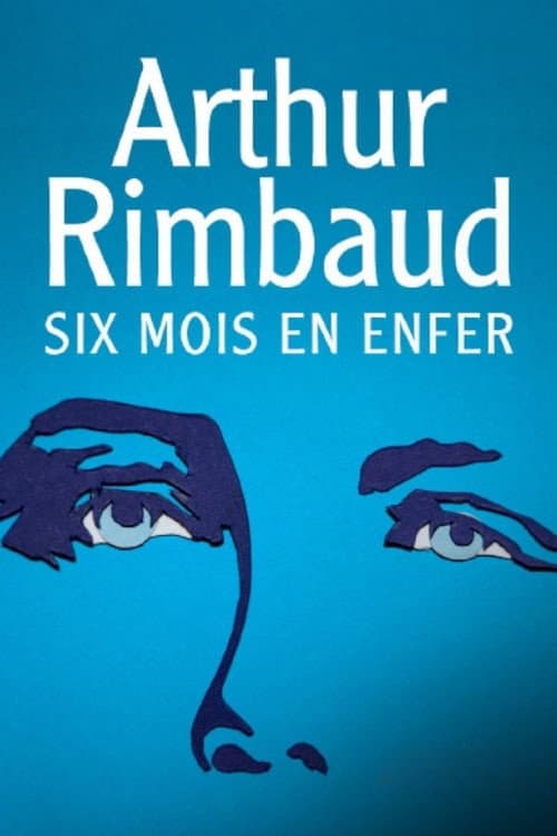 Постер: Arthur Rimbaud : Six mois en enfer