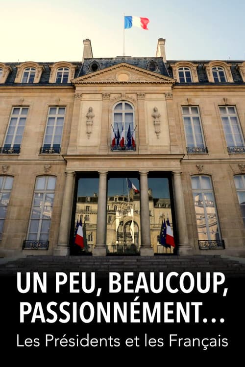 Постер: Un peu, beaucoup, passionnément... Les Présidents et les Français