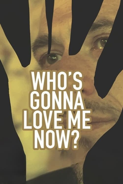 Постер: Who's Gonna Love Me Now?