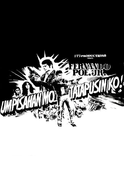 Постер: Umpisahan Mo... Tatapusin Ko!