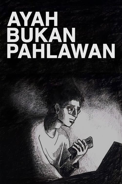 Постер: Ayah Bukan Pahlawan