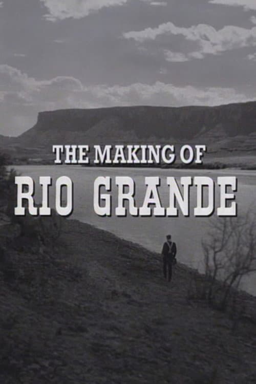 Постер: The Making of 'Rio Grande'