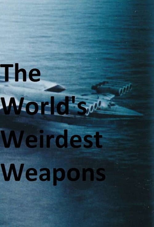 Постер: The World's Weirdest Weapons