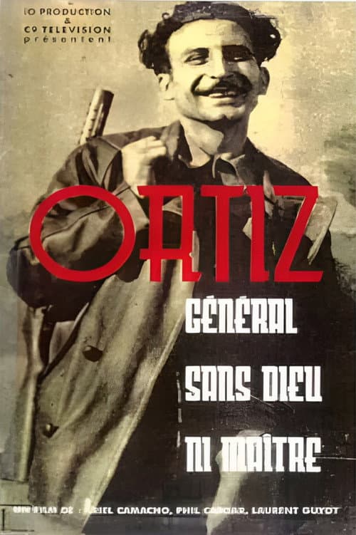 Постер: Ortiz, général sans dieu ni maître