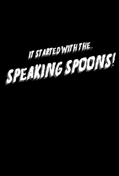 Постер: It Started With the Speaking Spoons