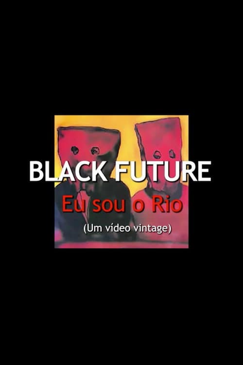 Постер: Black Future, Eu Sou o Rio