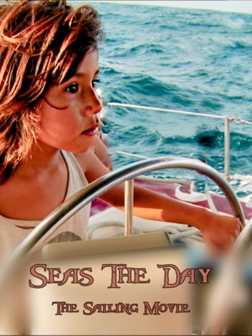 Постер: Seas the Day: The Sailing Movie