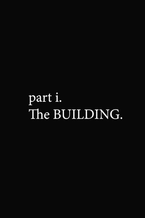 Постер: part i. The BUILDING.