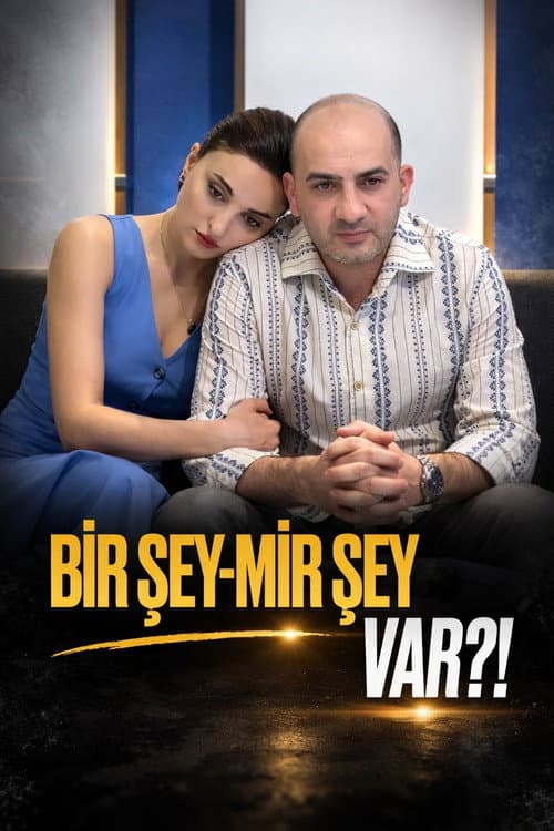 Постер: Bir şey, mir şey var?!