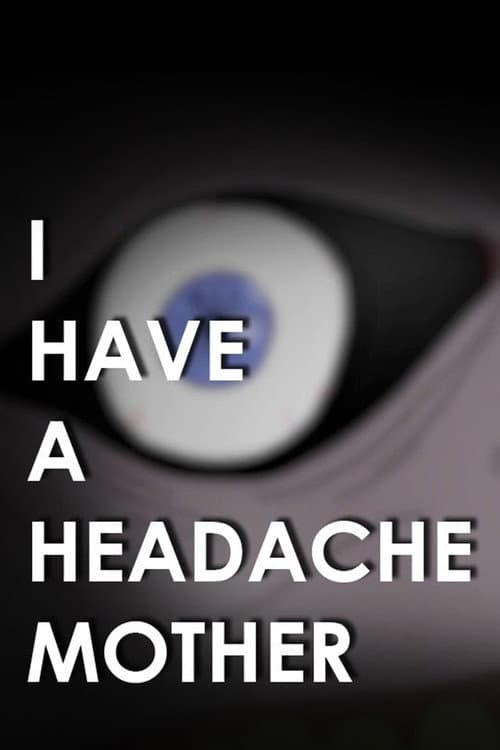 Постер: I Have A Headache Mother