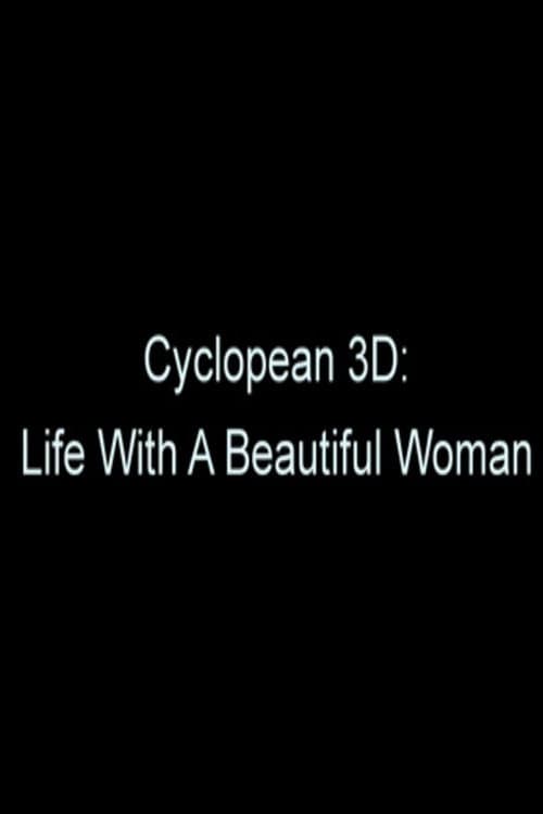 Постер: Cyclopean 3D: Life with a Beautiful Woman