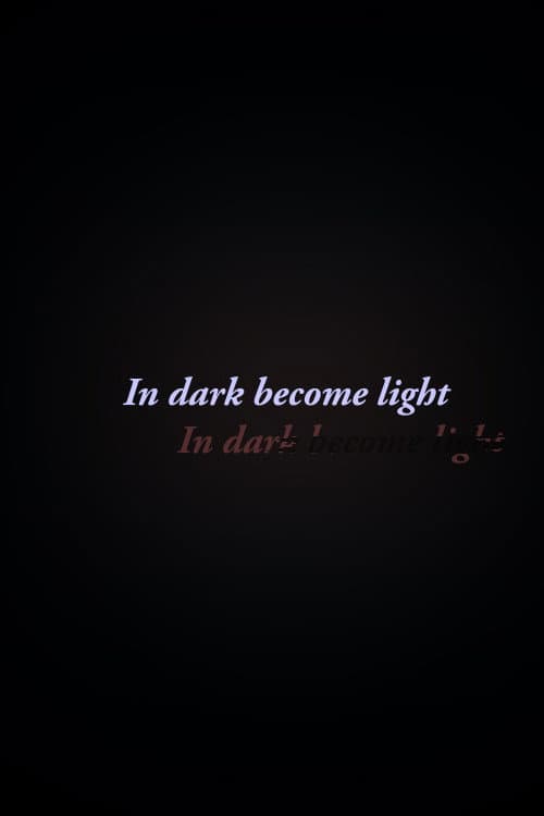 Постер: In Dark Become Light