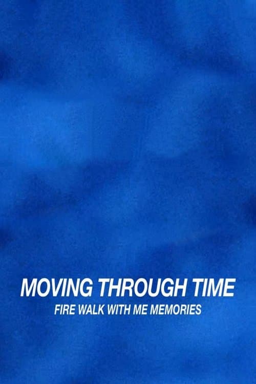 Постер: Moving Through Time: Fire Walk With Me Memories