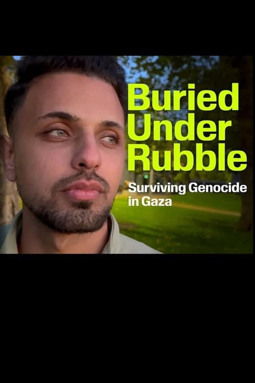 Постер: Buried Under Rubble: Surviving Genocide in Gaza