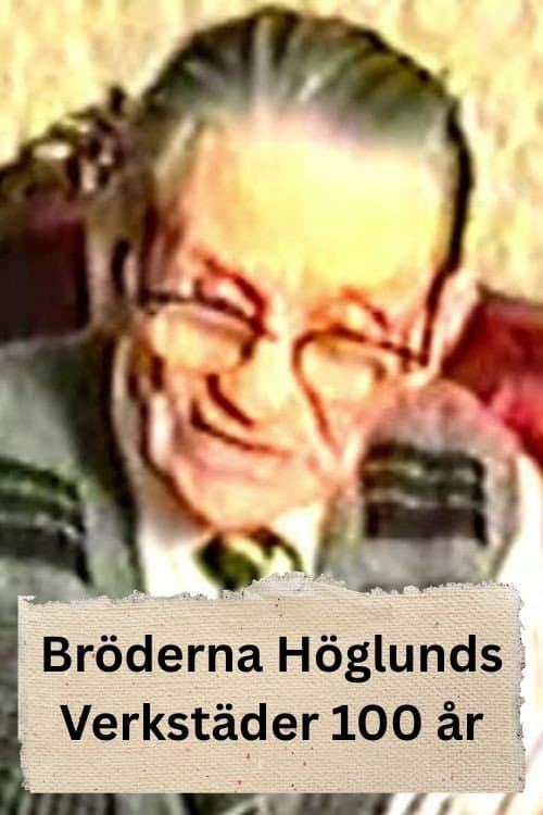 Постер: Bröderna Höglunds Verkstäder 100 år