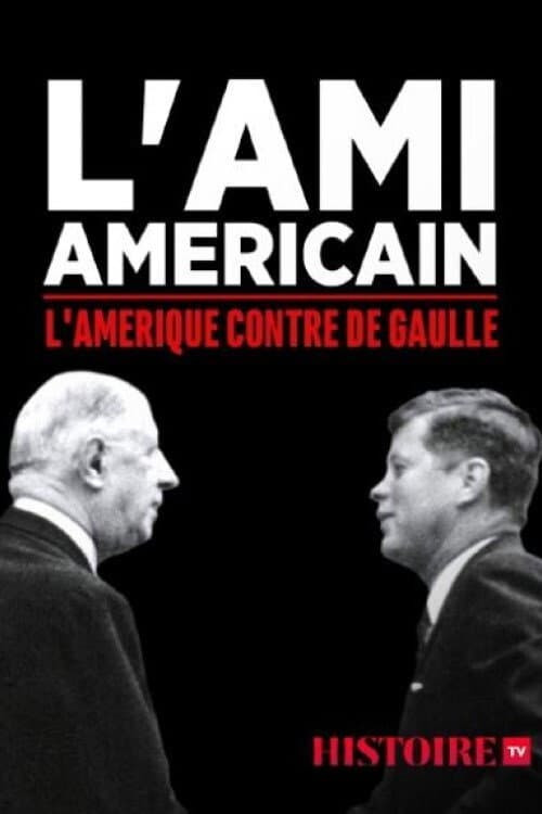 Постер: L'ami américain : l'Amérique contre De Gaulle