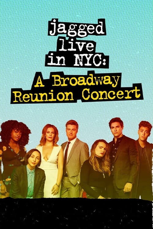 Постер: Jagged Live In NYC: A Broadway Reunion Concert