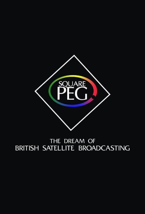 Постер: Square Peg: the Dream of British Satellite Broadcasting