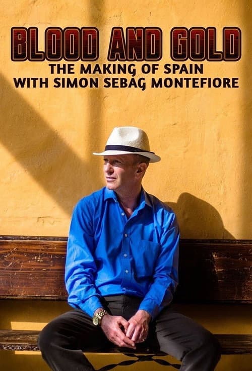 Постер: Blood and Gold: The Making of Spain with Simon Sebag Montefiore