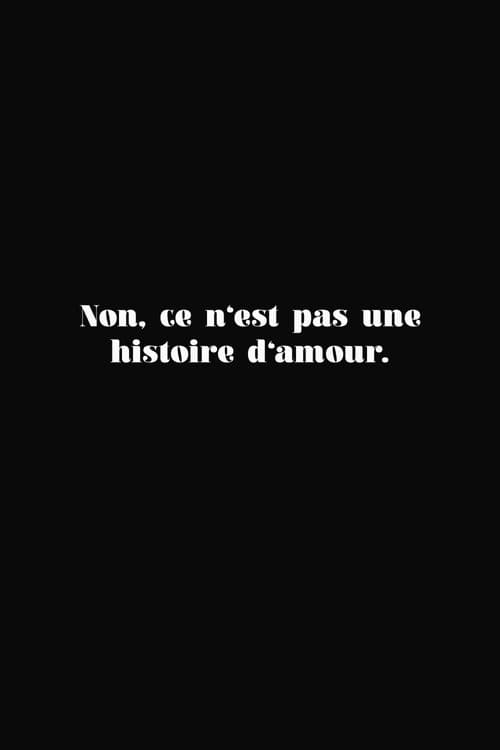 Постер: Non, ce n'est pas une histoire d'amour.