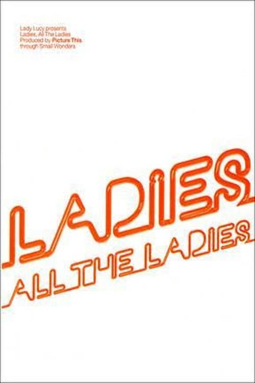 Постер: Ladies, All The Ladies