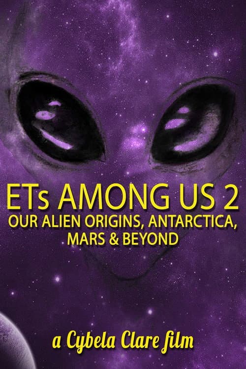 Постер: ETs Among Us 2: Our Alien Origins, Antarctica, Mars and Beyond