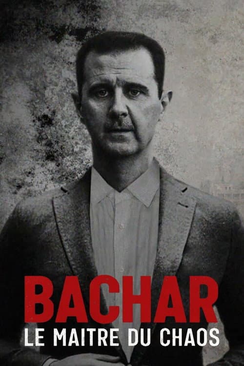 Постер: Bachar, le maître du chaos