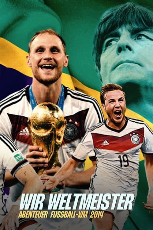 Постер: Wir Weltmeister. Abenteuer Fußball-WM 2014