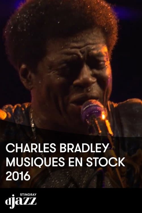 Постер: Charles Bradley : Musiques en Stock 2016