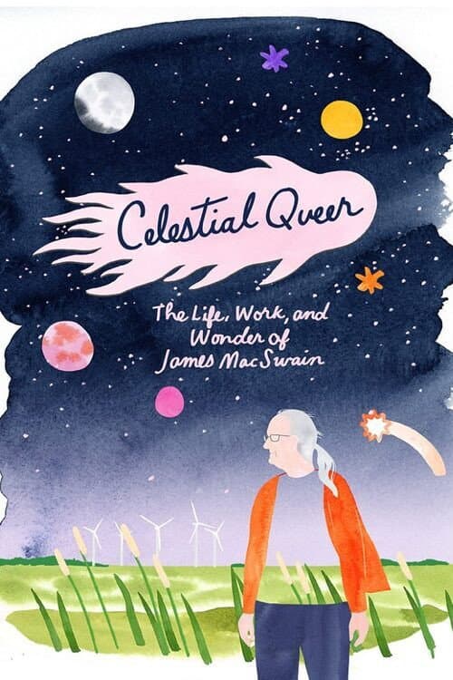 Постер: Celestial Queer: The Life, Work and Wonder of James MacSwain
