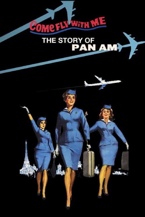 Постер: Come Fly With Me: The Story of Pan Am
