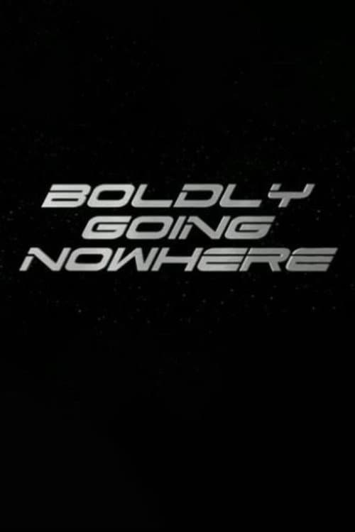 Постер: Boldly Going Nowhere