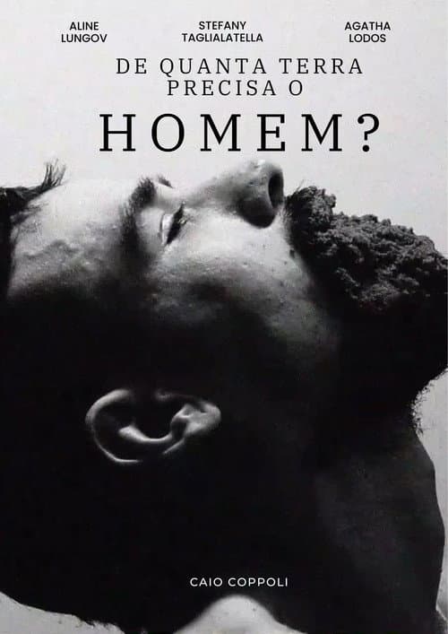 Постер: De Quanta Terra Precisa Um Homem?