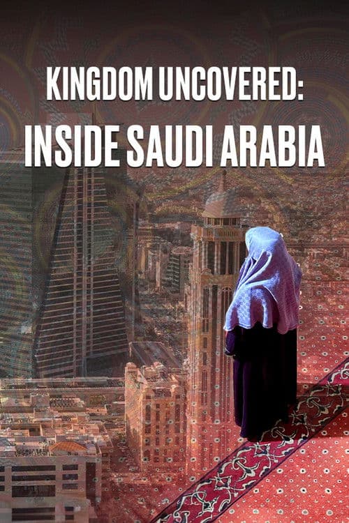 Постер: Kingdom Uncovered: Inside Saudi Arabia