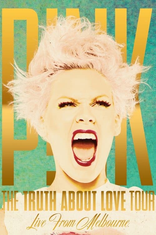Постер: P!NK: The Truth About Love Tour - Live from Melbourne