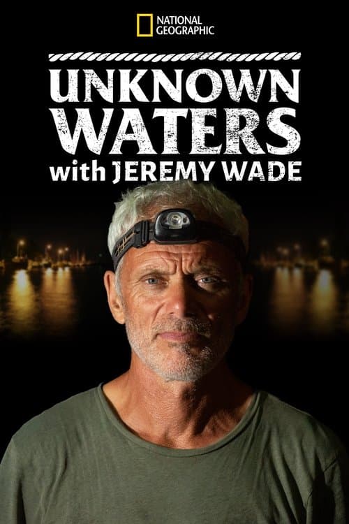 Постер: Unknown Waters with Jeremy Wade